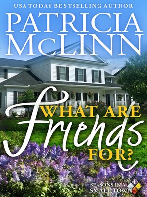 cover image of What Are Friends For? (Seasons in a Small Town Book 1)